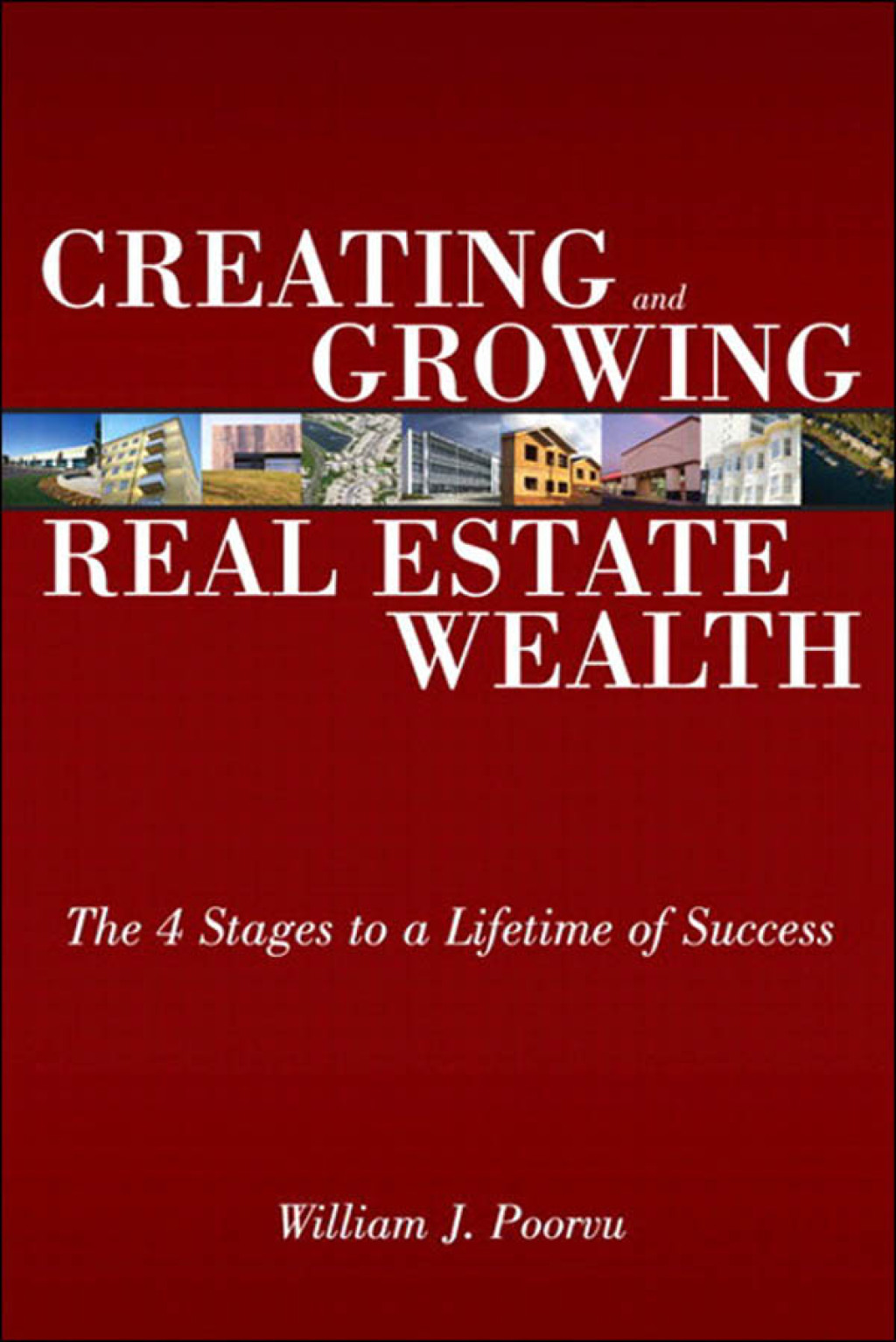 Creating and Growing Real Estate Wealth The 4 Stages to a Lifetime of Success 1st Edition - (PDF/EPUB Version)