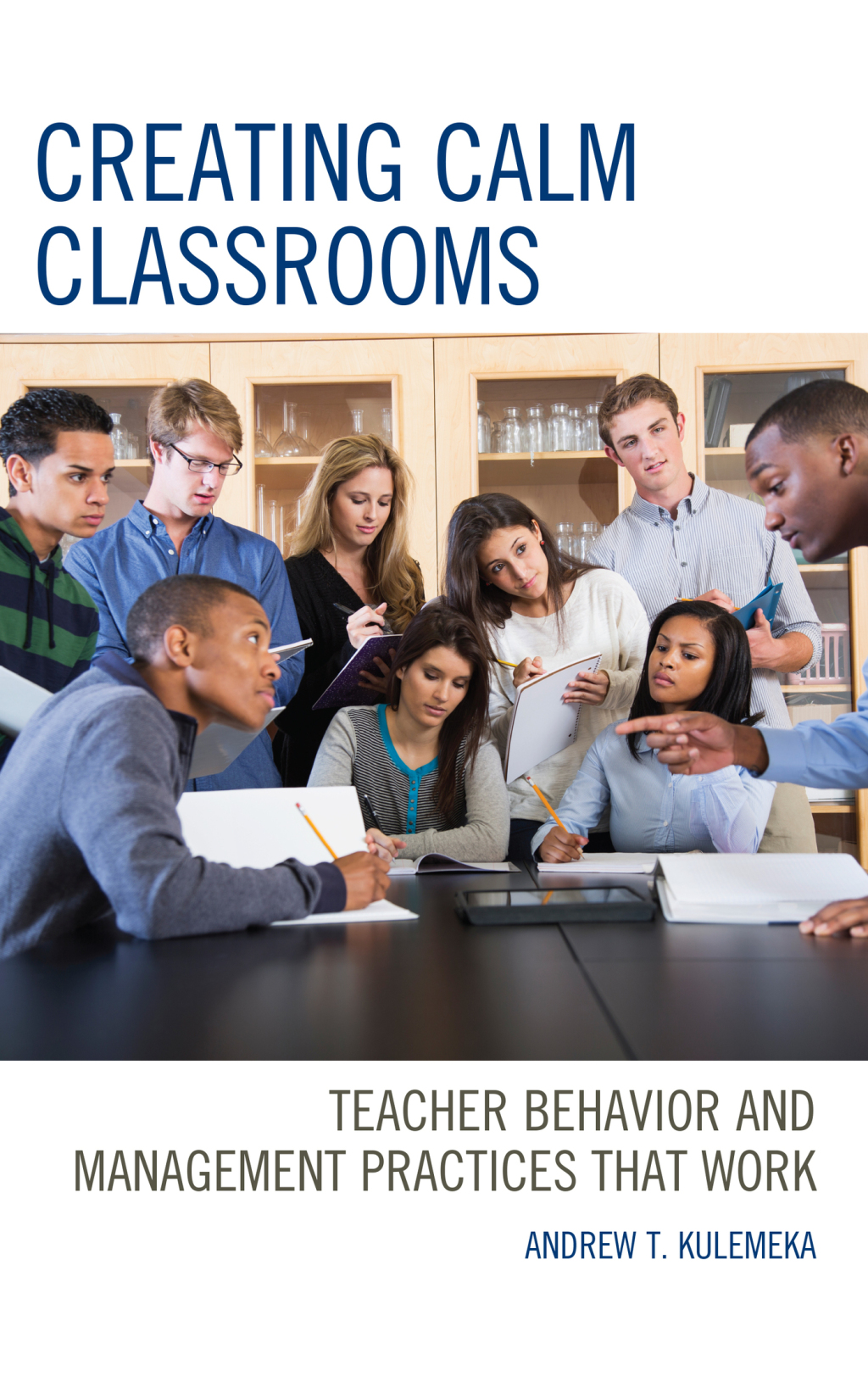 Creating Calm Classrooms Teacher Behavior and Management Practices that Work - (PDF/EPUB Version)