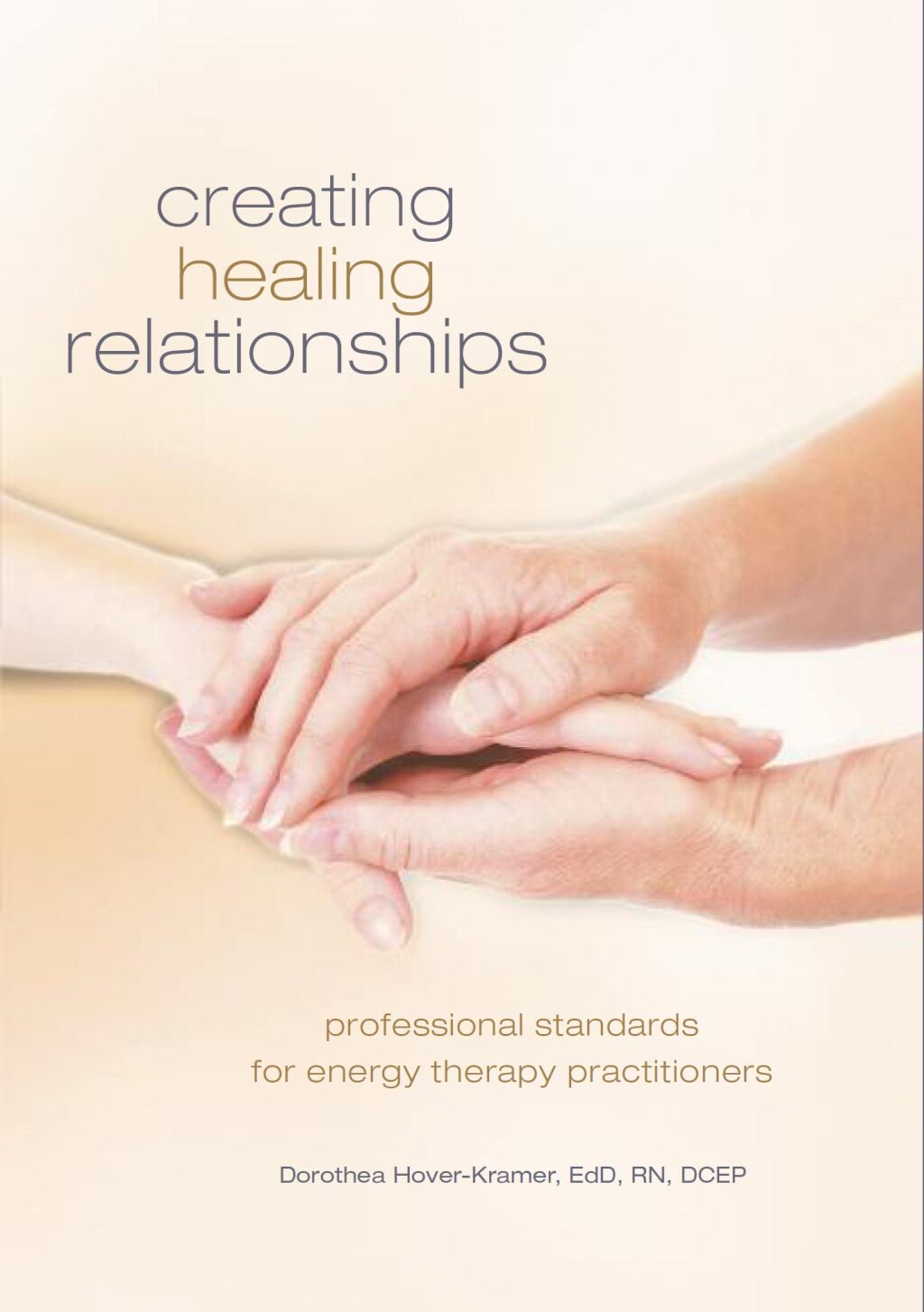 Creating Healing Relationships Professional Standards for Energy Therapy Practitioners - (PDF/EPUB Version)