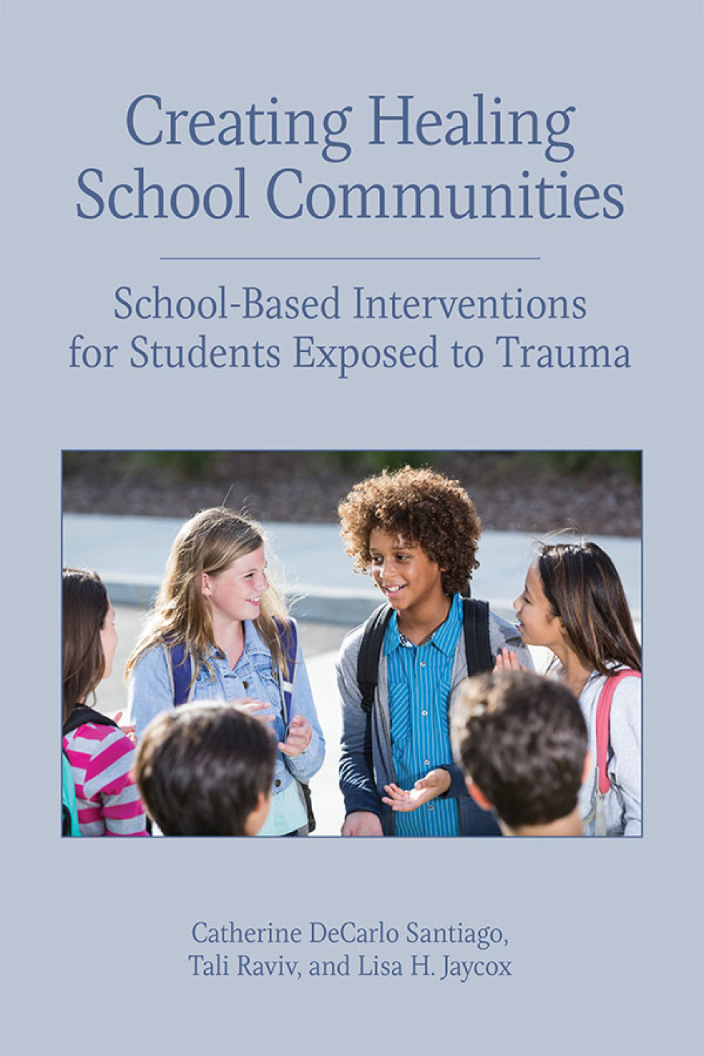 Creating Healing School Communities School-Based Interventions for Students Exposed to Trauma - (PDF/EPUB Version)