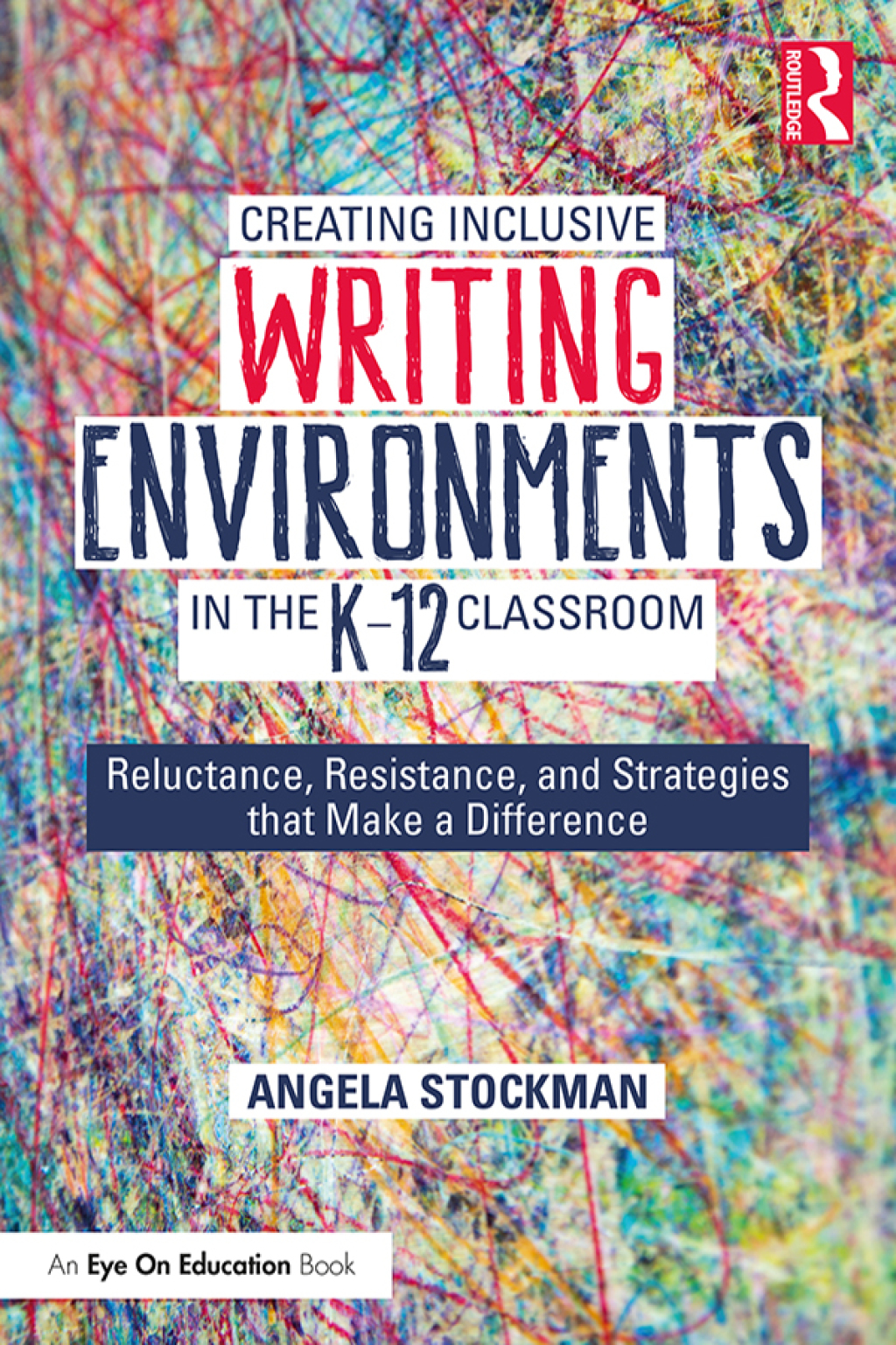 Creating Inclusive Writing Environments in the K-12 Classroom Reluctance, Resistance, and Strategies that Make a Difference 1st Edition - (PDF/EPUB Version)