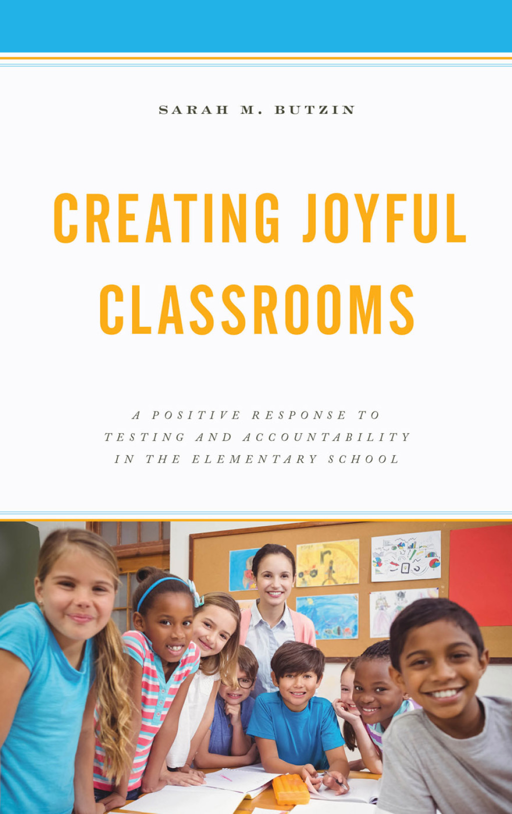 Creating Joyful Classrooms A Positive Response to Testing and Accountability in the Elementary School - (PDF/EPUB Version)