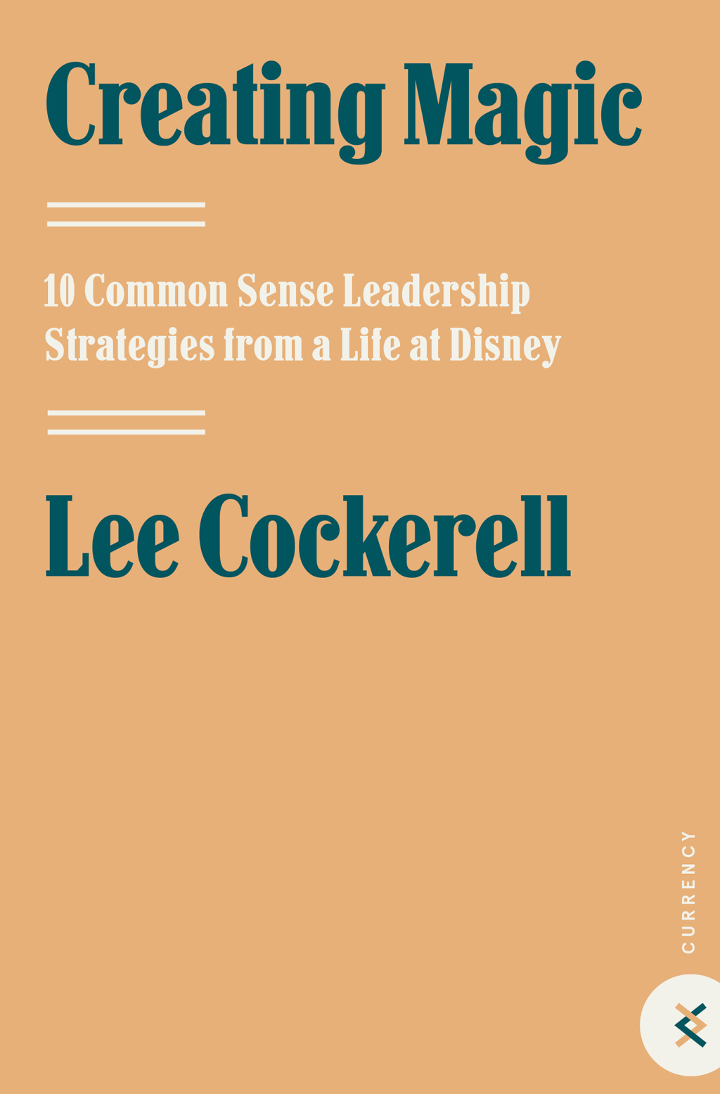 Creating Magic 10 Common Sense Leadership Strategies from a Life at Disney - (PDF/EPUB Version)
