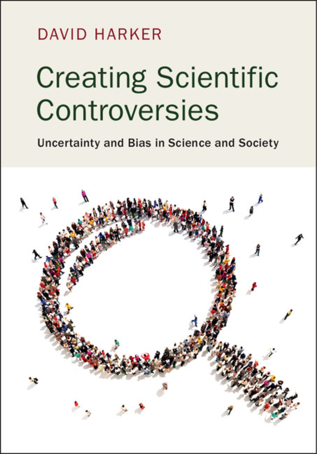 Creating Scientific Controversies Uncertainty and Bias in Science and Society - (PDF/EPUB Version)