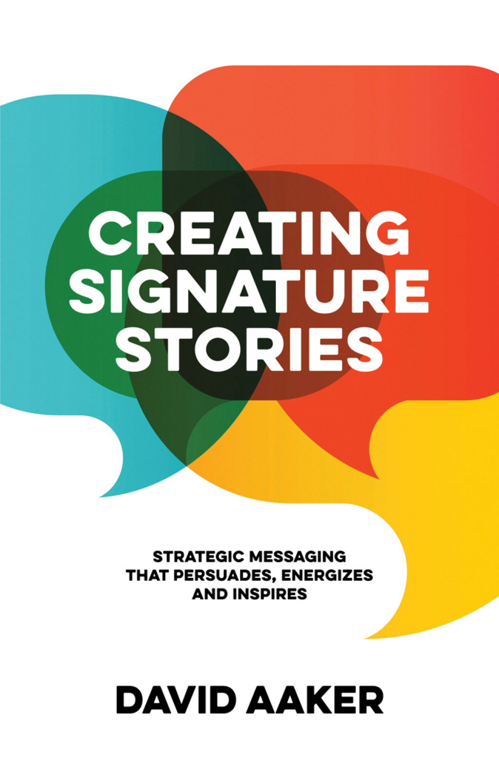 Creating Signature Stories Strategic Messaging that Persuades, Energizes and Inspires - (PDF/EPUB Version)
