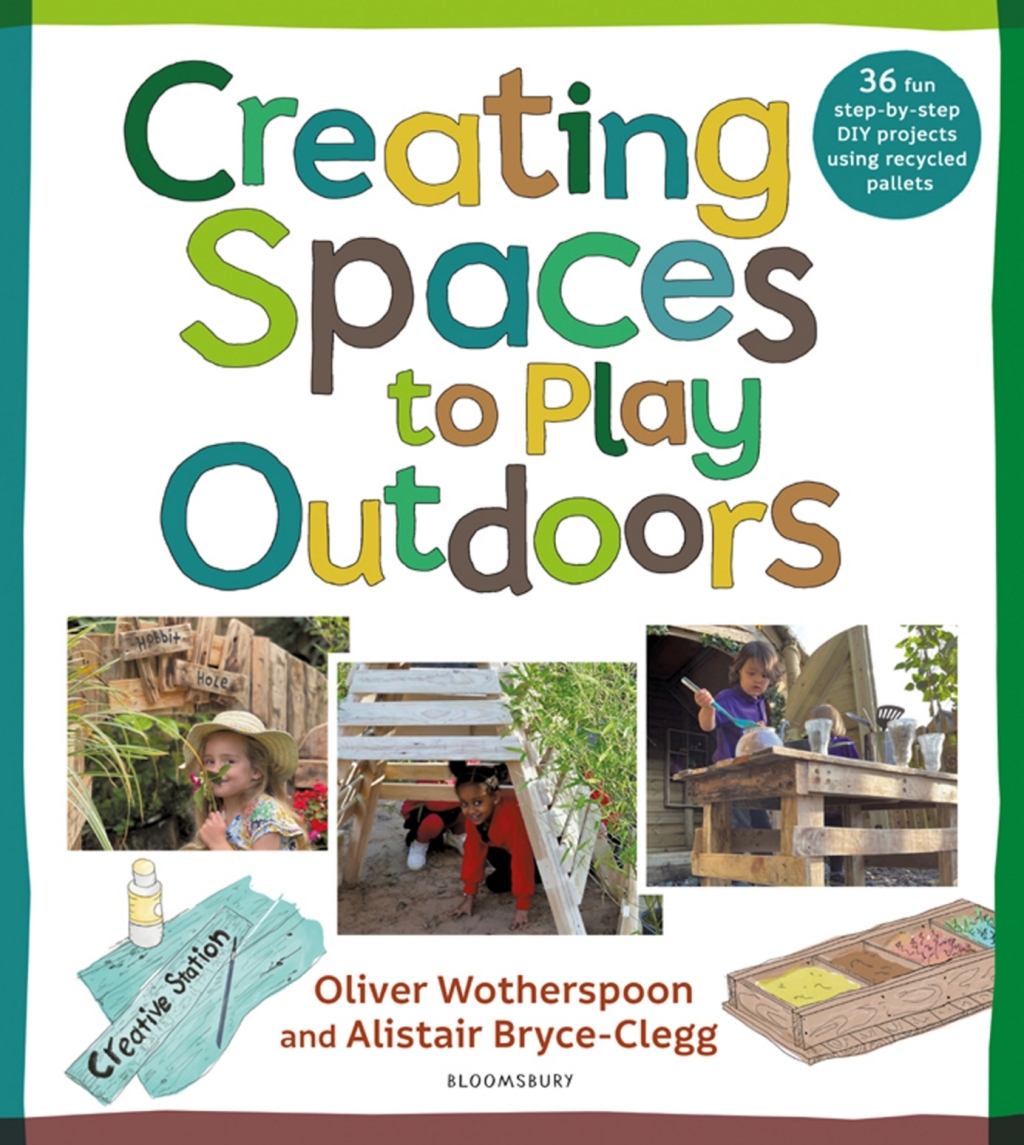 Creating Spaces to Play Outdoors 36 fun step-by-step DIY projects using recycled pallets 1st Edition - (PDF/EPUB Version)