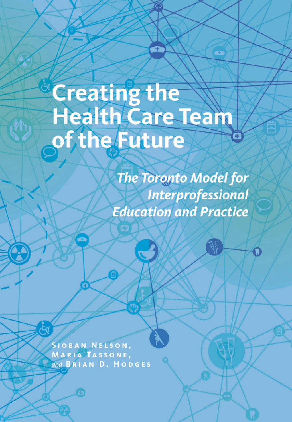 Creating the Health Care Team of the Future The Toronto Model for Interprofessional Education and Practice 1st Edition - (PDF/EPUB Version)