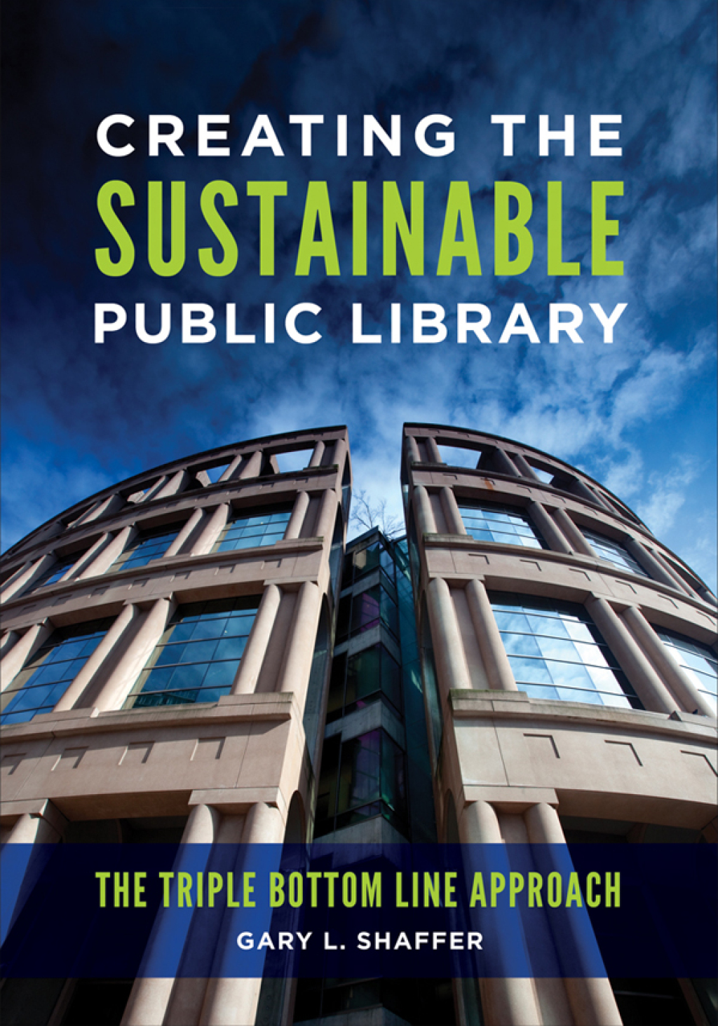 Creating the Sustainable Public Library The Triple Bottom Line Approach ...