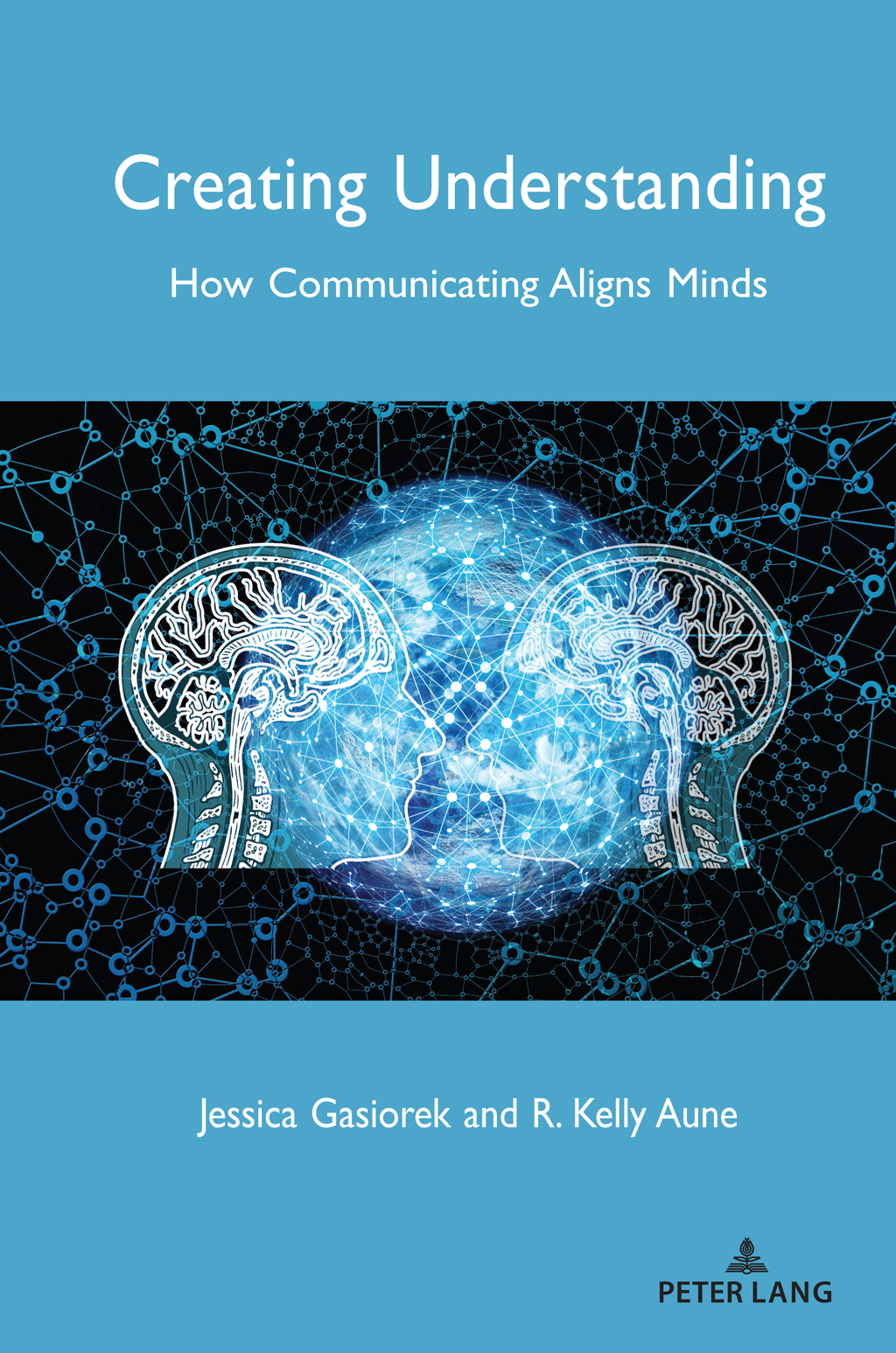 Creating Understanding How Communicating Aligns Minds 1st Edition â ...