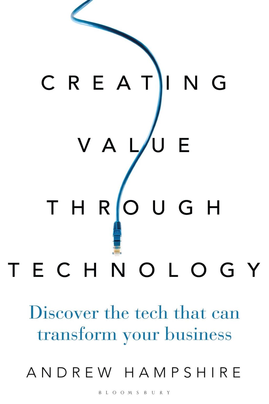 Creating Value Through Technology Discover the Tech That Can Transform Your Business 1st Edition - (PDF/EPUB Version)