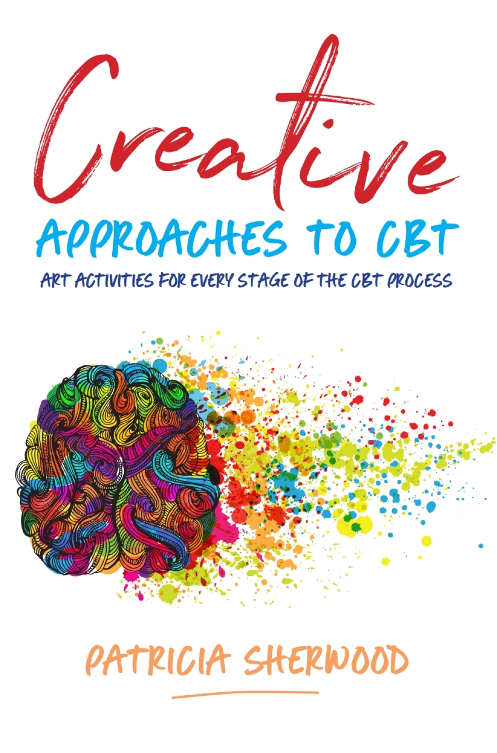Creative Approaches to CBT Art Activities for Every Stage of the CBT Process - (PDF/EPUB Version)
