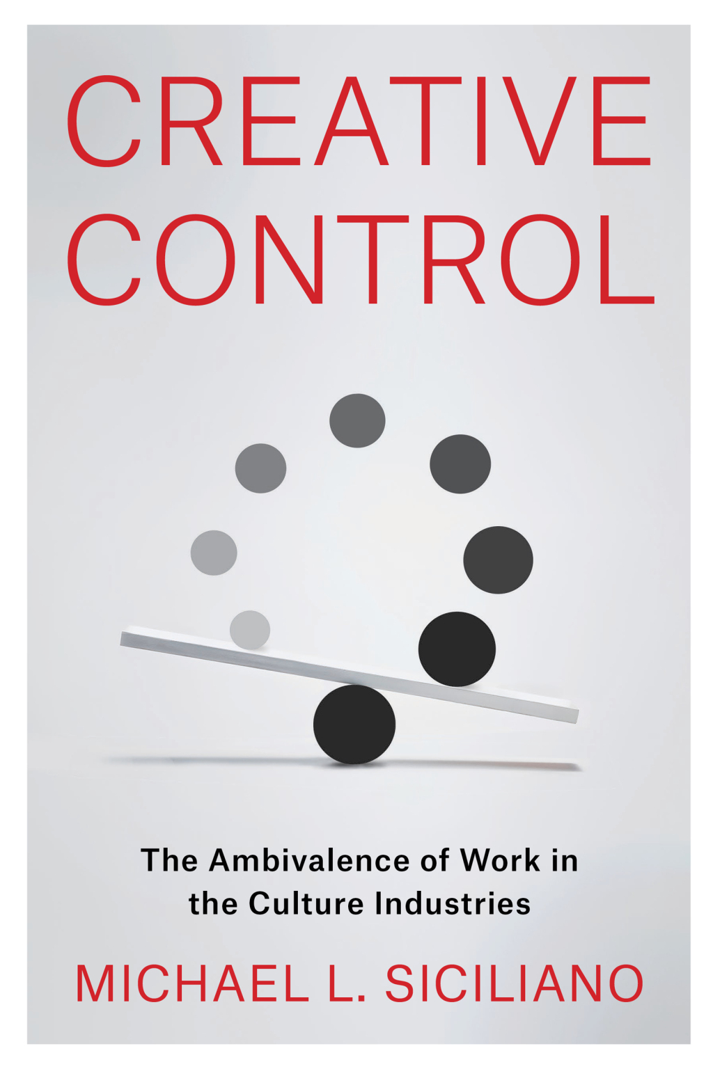 Creative Control The Ambivalence of Work in the Culture Industries - (PDF/EPUB Version)
