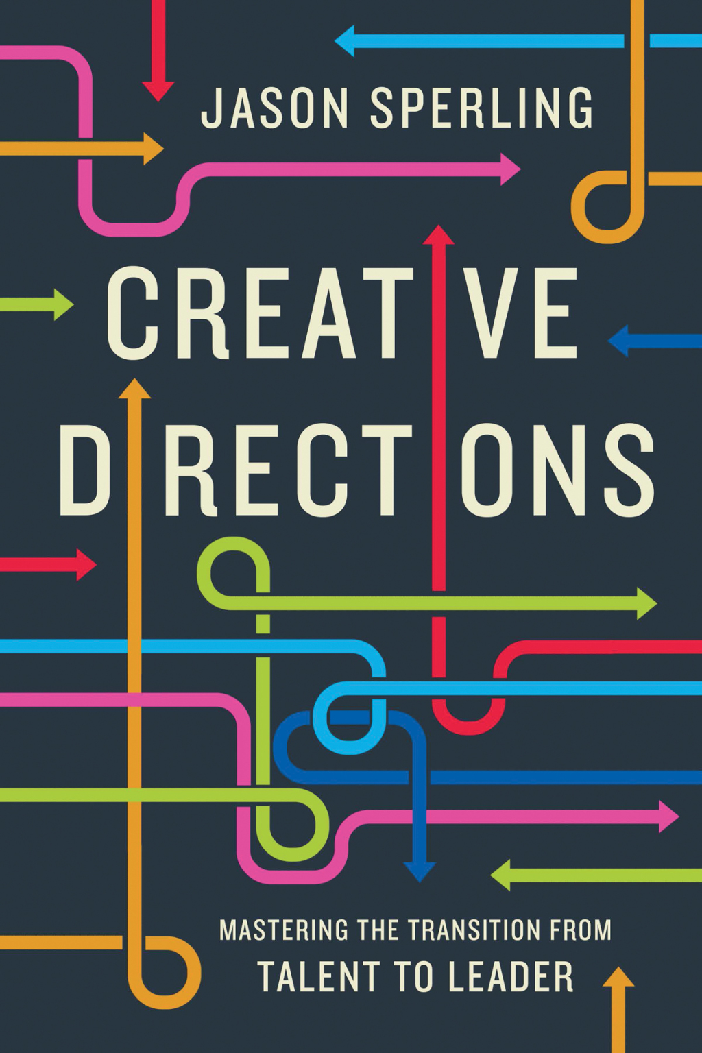 Creative Directions Mastering the Transition from Talent to Leader - (PDF/EPUB Version)