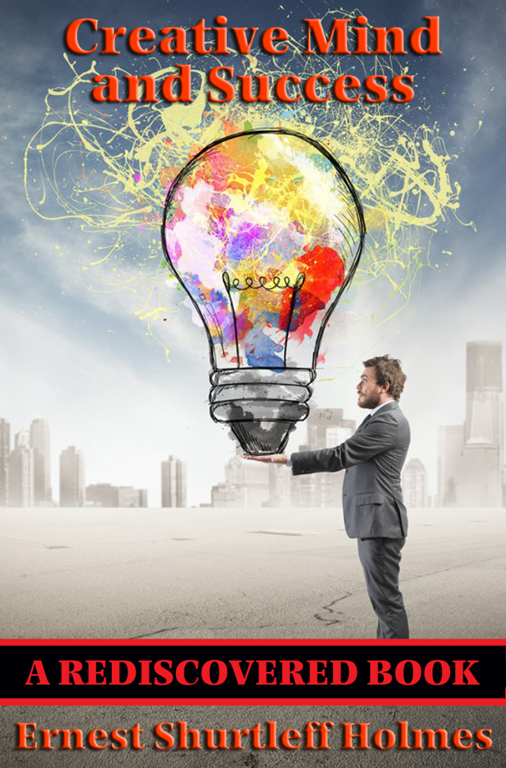 Creative Mind and Success (Rediscovered Books) With linked Table of Contents - (PDF/EPUB Version)
