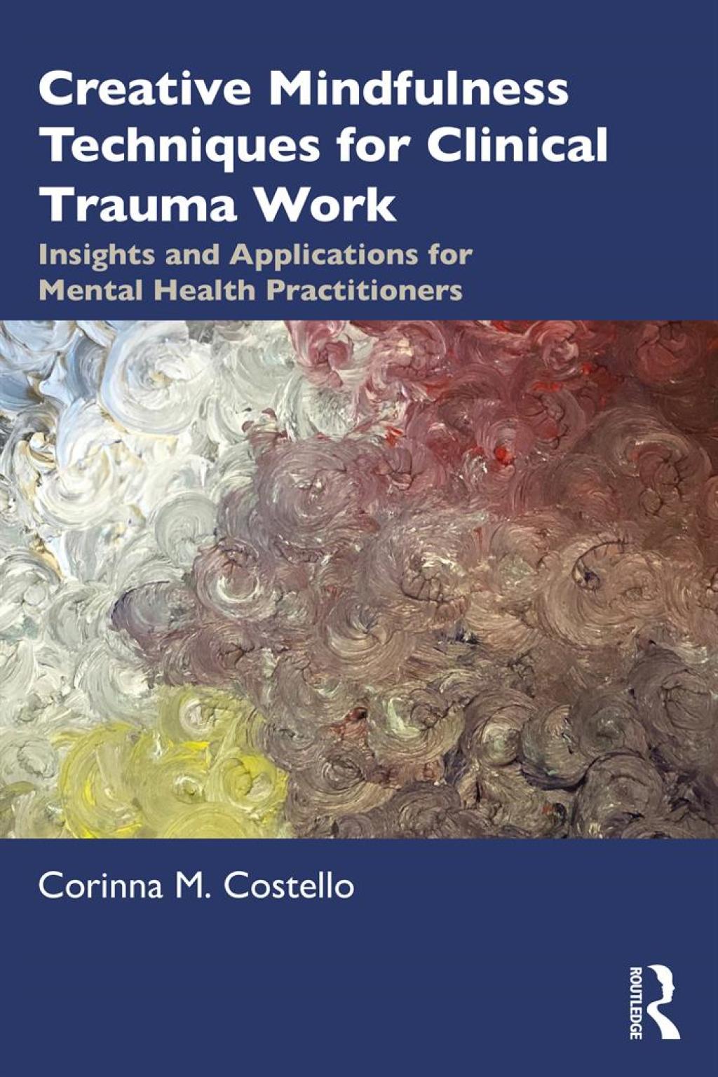 Creative Mindfulness Techniques for Clinical Trauma Work Insights and Applications for Mental Health Practitioners 1st Edition - (PDF/EPUB Version)