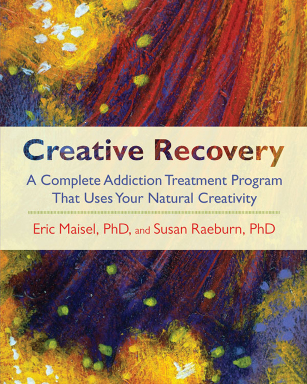 Creative Recovery A Complete Addiction Treatment Program That Uses Your Natural Creativity - (PDF/EPUB Version)