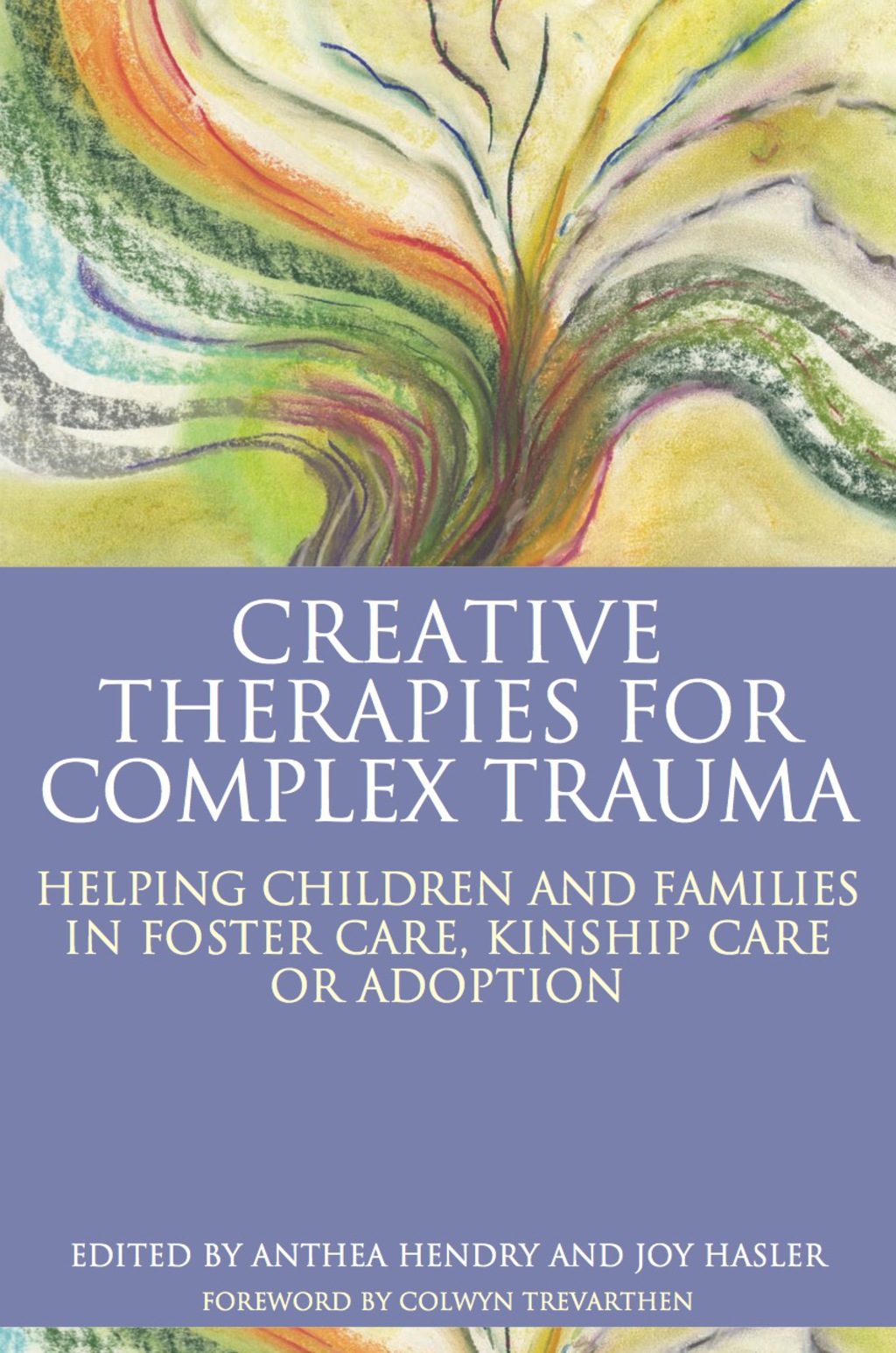 Creative Therapies for Complex Trauma Helping Children and Families in Foster Care, Kinship Care or Adoption - (PDF/EPUB Version)
