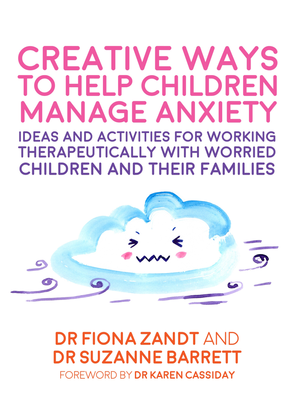 Creative Ways to Help Children Manage Anxiety Ideas and Activities for Working Therapeutically with Worried Children and Their Families - (PDF/EPUB Version)