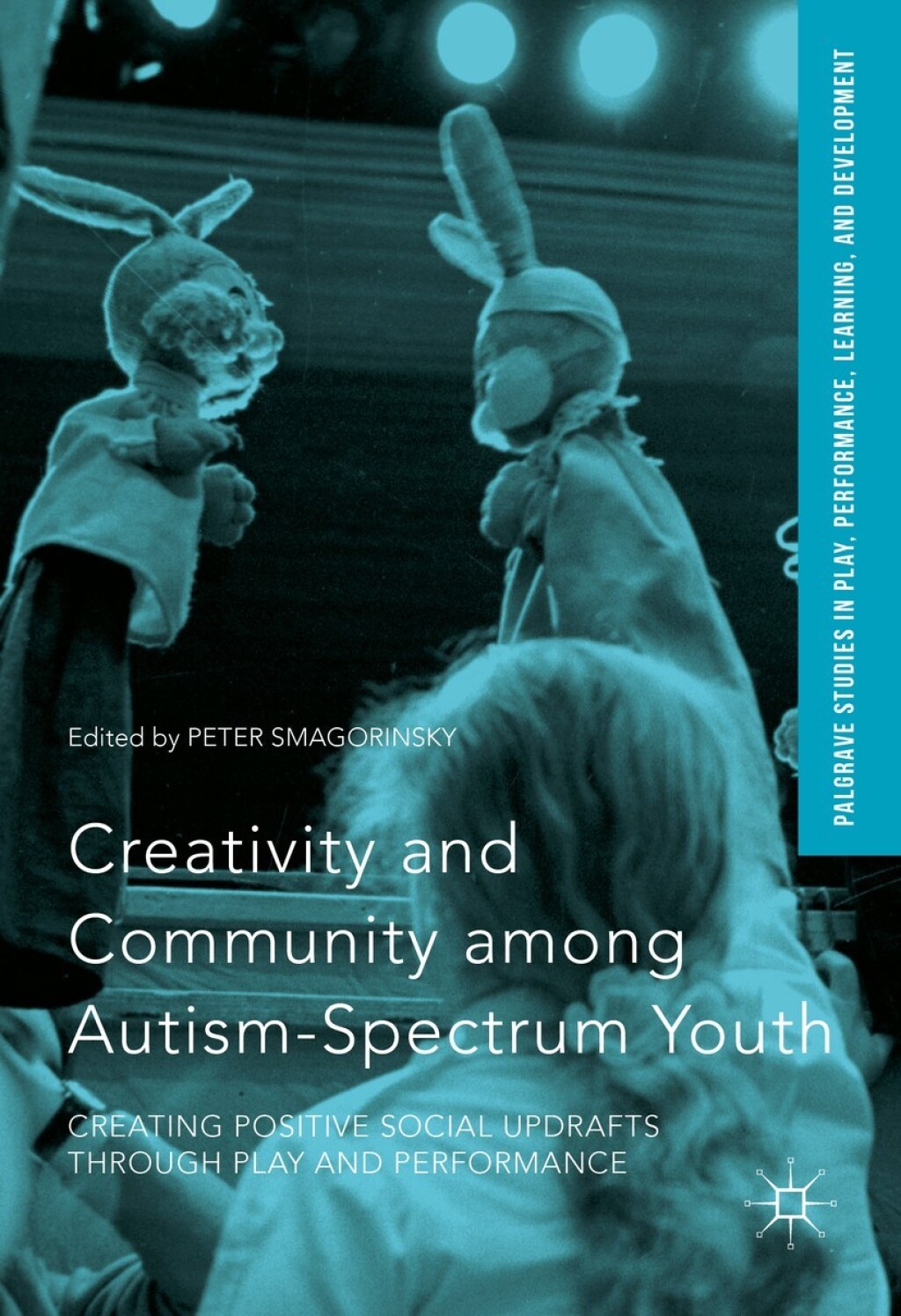 Creativity and Community among Autism-Spectrum Youth Creating Positive Social Updrafts through Play and Performance - (PDF/EPUB Version)