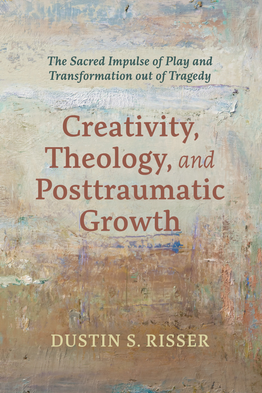 Creativity, Theology, and Posttraumatic Growth The Sacred Impulse of Play and Transformation out of Tragedy - (PDF/EPUB Version)