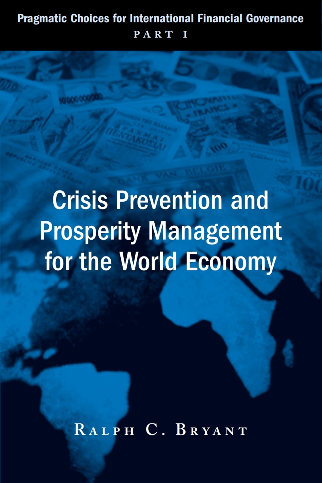 Crisis Prevention and Prosperity Management for the World Economy Pragmatic Choices for International Financial Governance, Part I - (PDF/EPUB Version)