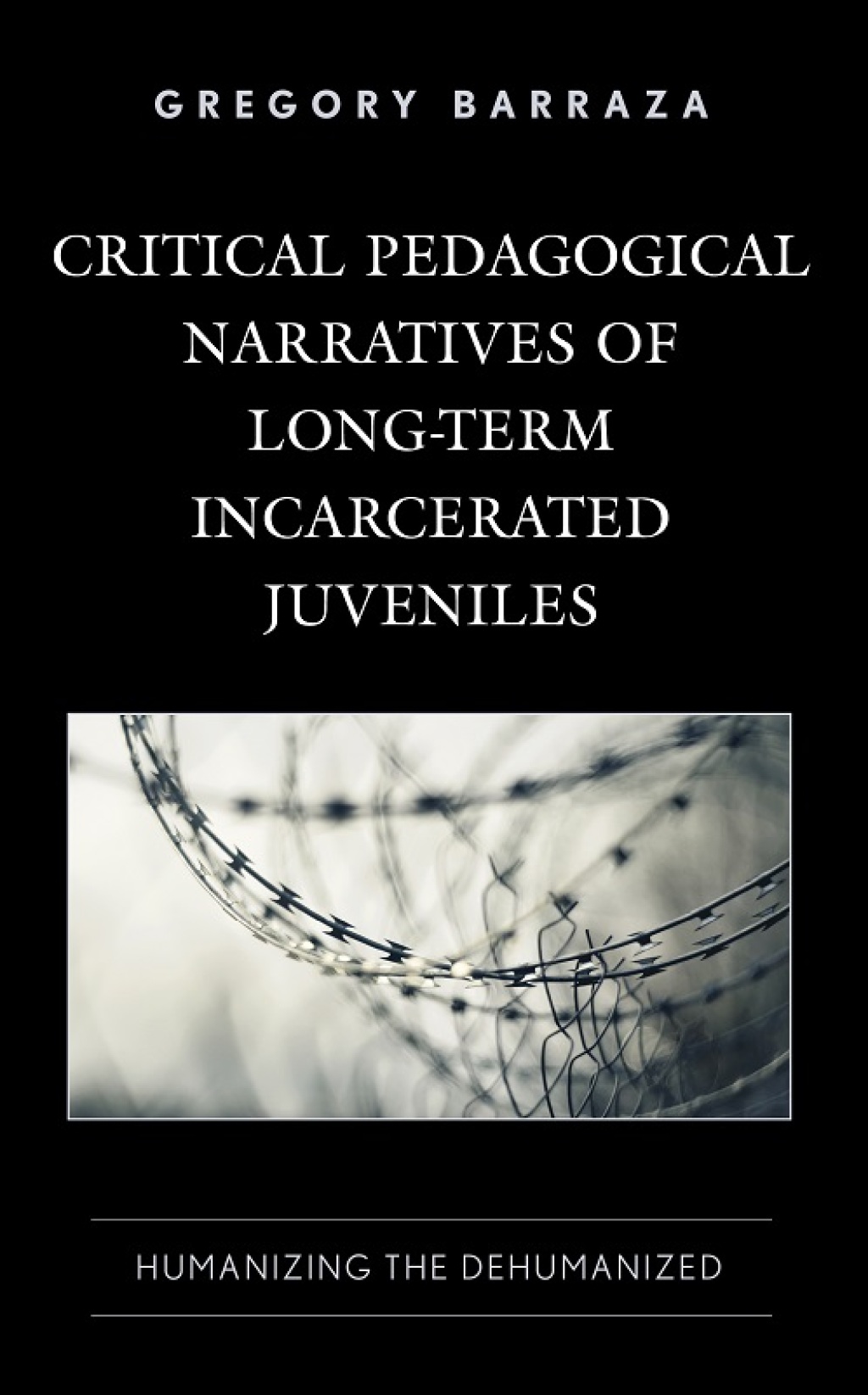 Critical Pedagogical Narratives of Long-Term Incarcerated Juveniles Humanizing the Dehumanized - (PDF/EPUB Version)