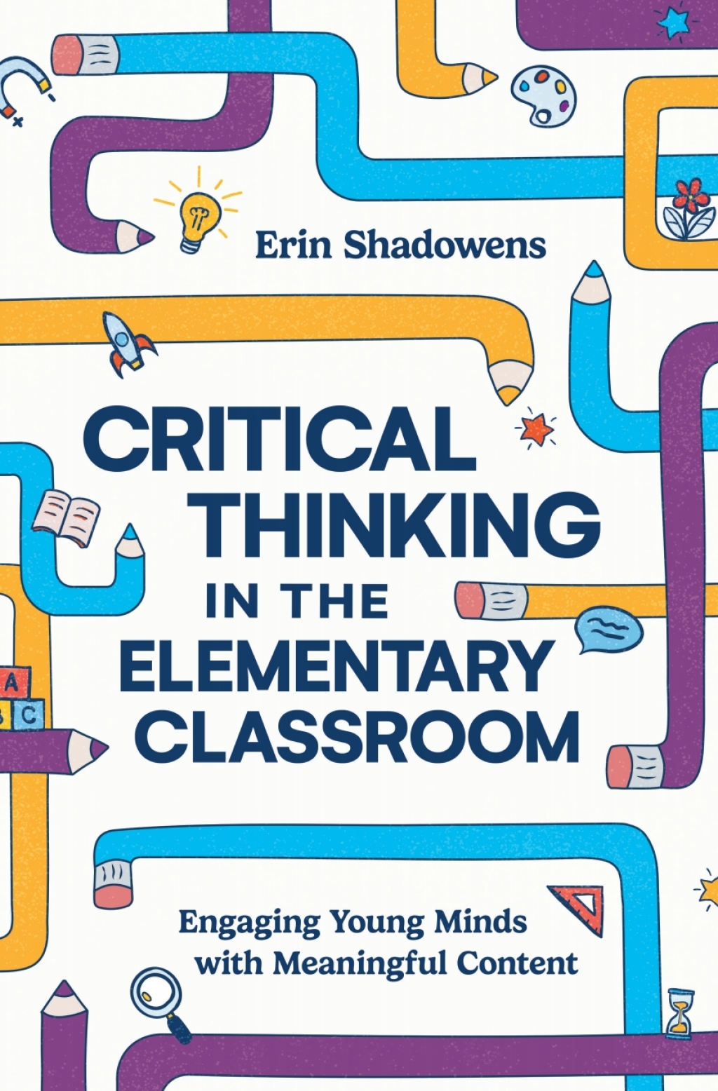 Critical Thinking in the Elementary Classroom Engaging Young Minds with Meaningful Content - (PDF/EPUB Version)