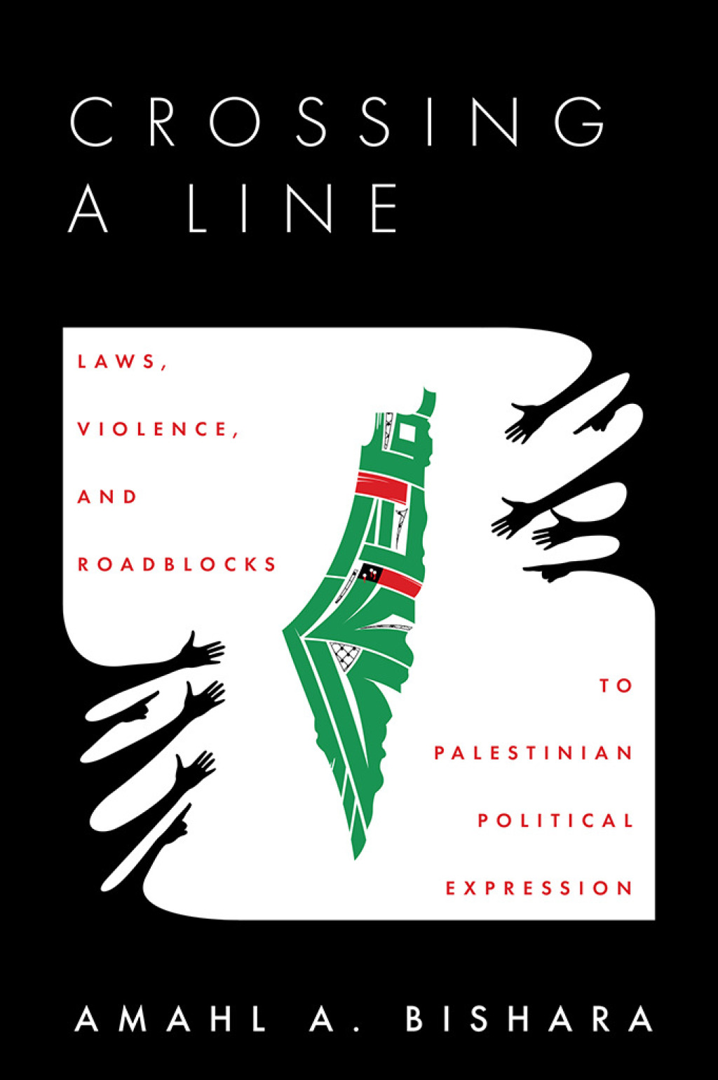 Crossing a Line Laws, Violence, and Roadblocks to Palestinian Political Expression 1st Edition - (PDF/EPUB Version)