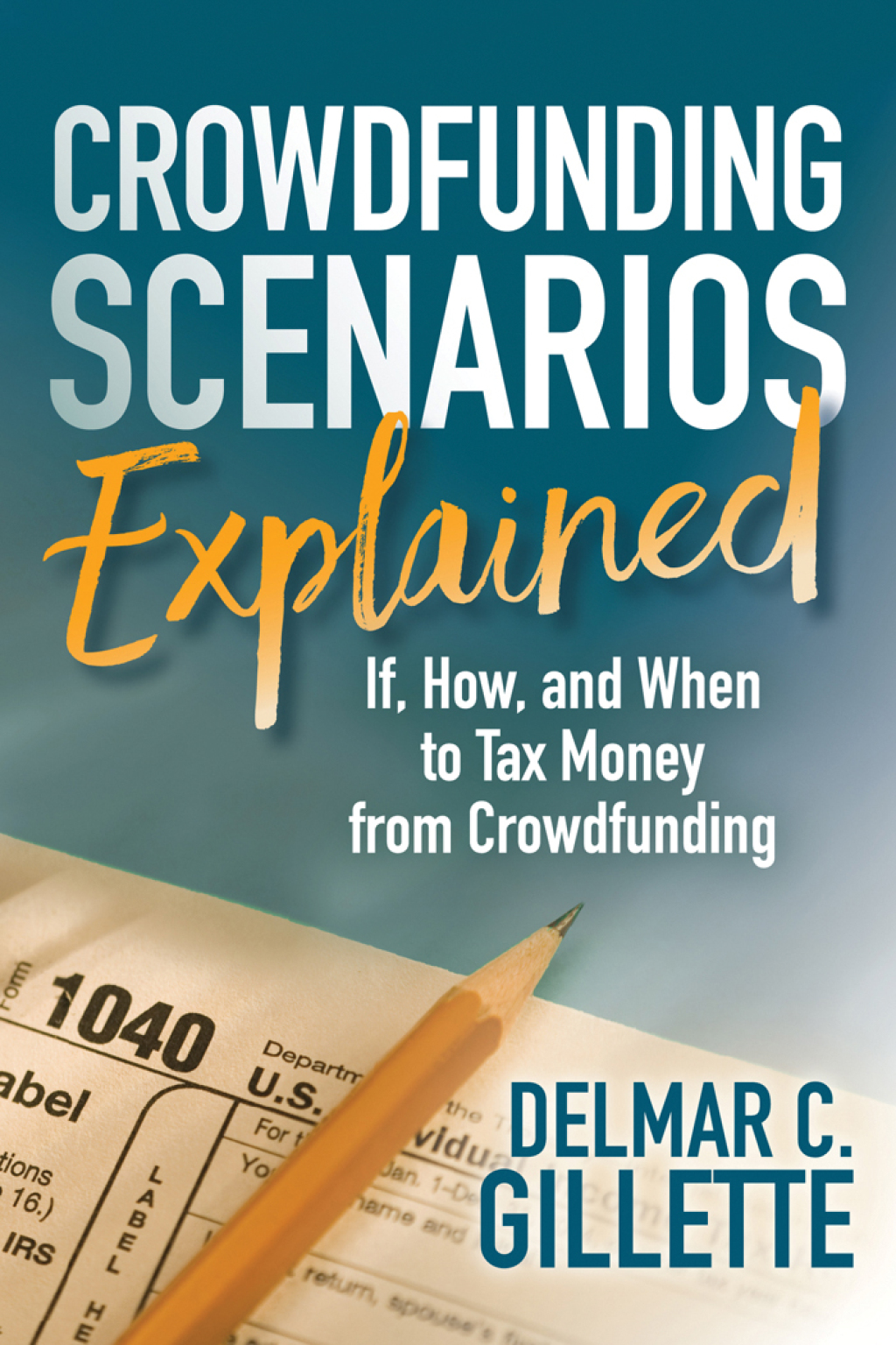 Crowdfunding Scenarios Explained If, How, and When to Tax Money from Crowdfunding - (PDF/EPUB Version)