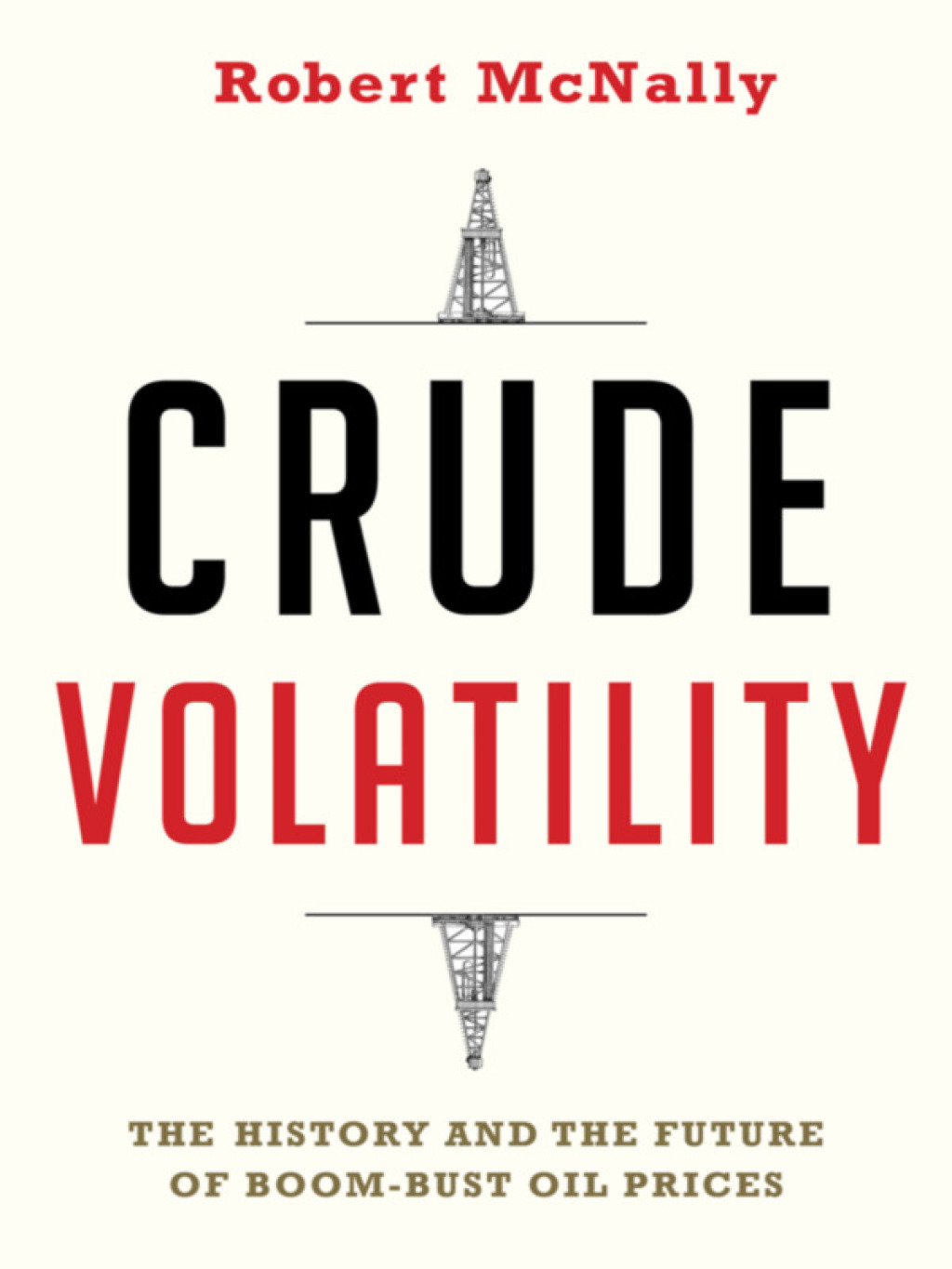 Crude Volatility The History and the Future of Boom-Bust Oil Prices - (PDF/EPUB Version)