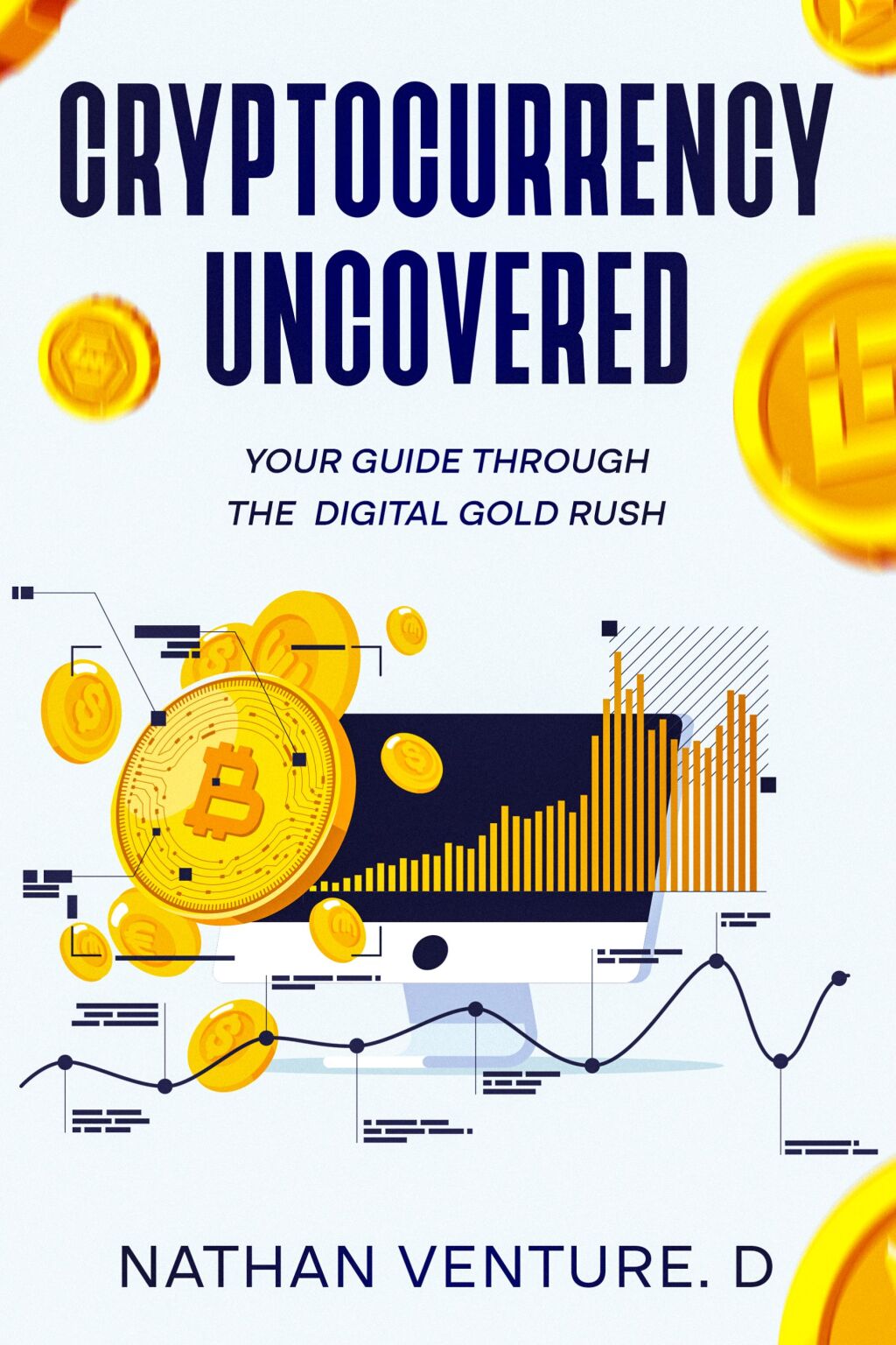Cryptocurrency Uncovered Your Guide Through the Digital Gold Rush - (PDF/EPUB Version)