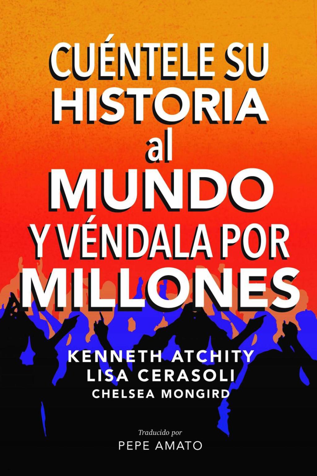 CuÃ©ntele su Historia al Mundo y VÃ©ndala por Millones - (PDF/EPUB Version)