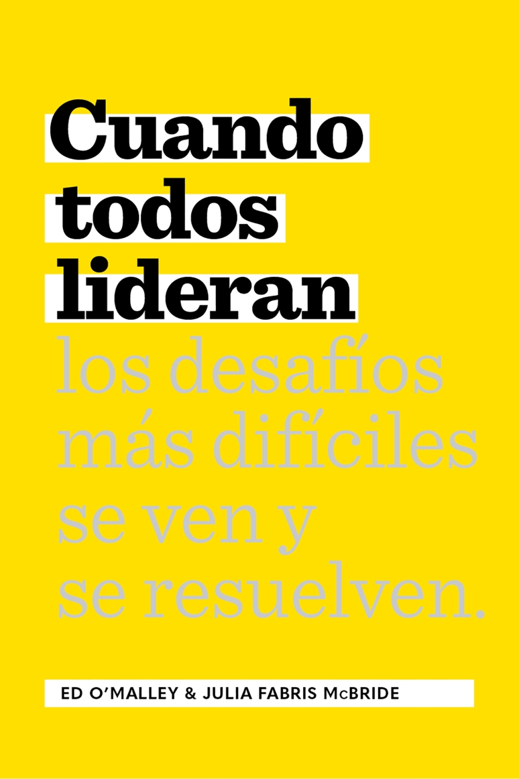 Cuando Todos Lideran CÃ³mo se ven y resuelven los desafÃ­os difÃ­ciles - (PDF/EPUB Version)