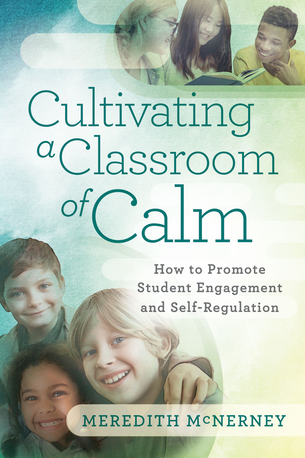 Cultivating a Classroom of Calm How to Promote Student Engagement and Self-Regulation - (PDF/EPUB Version)