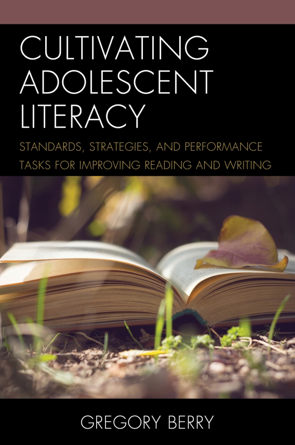 Cultivating Adolescent Literacy Standards, Strategies, and Performance Tasks for Improving Reading and Writing - (PDF/EPUB Version)