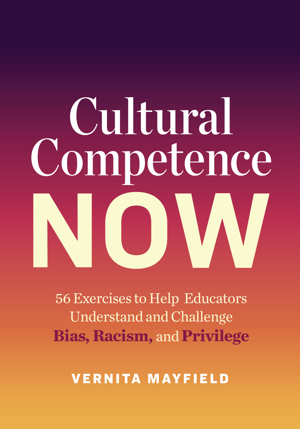 Cultural Competence Now 56 Exercises to Help Educators Understand and Challenge Bias, Racism, and Privilege - (PDF/EPUB Version)