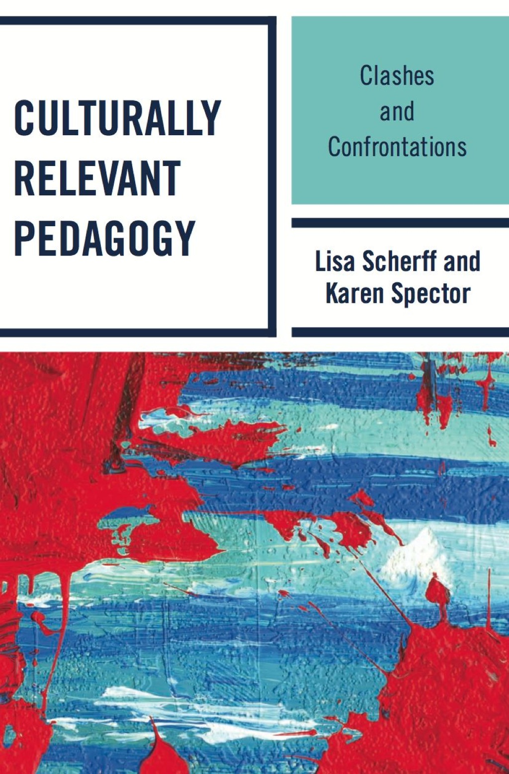 Culturally Relevant Pedagogy Clashes and Confrontations 1st Edition â ...