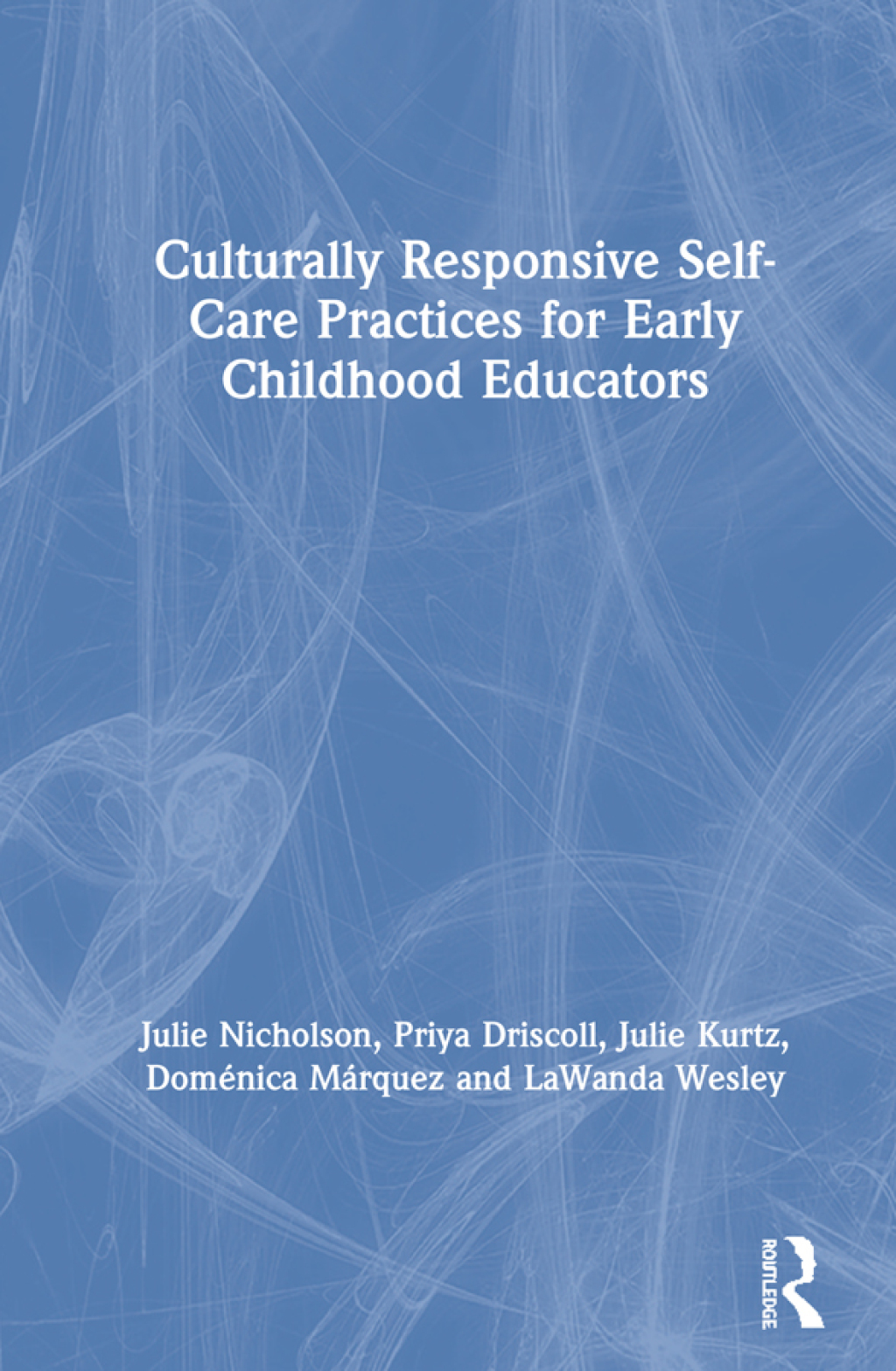 Culturally Responsive Self-Care Practices for Early Childhood Educators 1st Edition - (PDF/EPUB Version)
