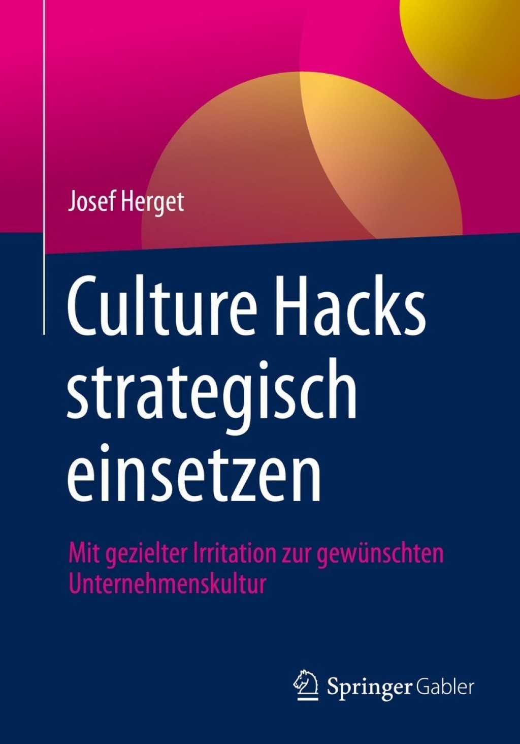 Culture Hacks strategisch einsetzen Mit gezielter Irritation zur gewÃ¼nschten Unternehmenskultur - (PDF/EPUB Version)