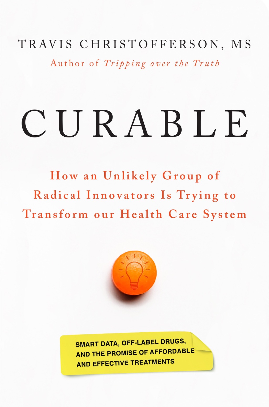 Curable How an Unlikely Group of Radical Innovators Is Trying to Transform our Health Care System - (PDF/EPUB Version)