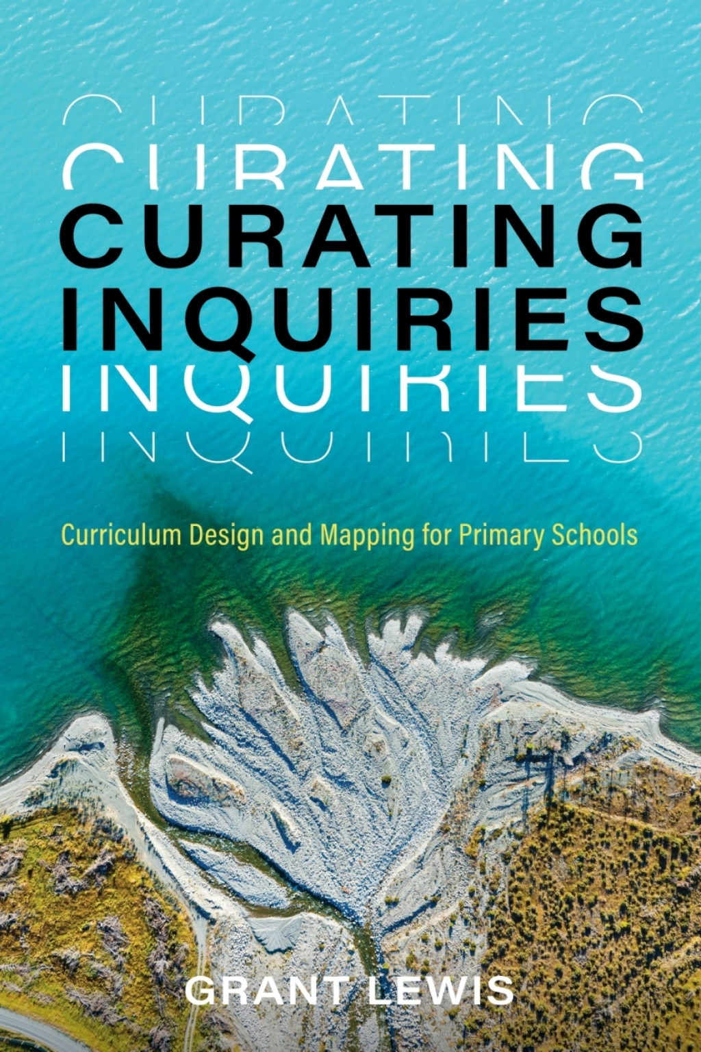 Curating Inquiries: Curriculum design and mapping for primary schools 1st Edition - (PDF/EPUB Version)