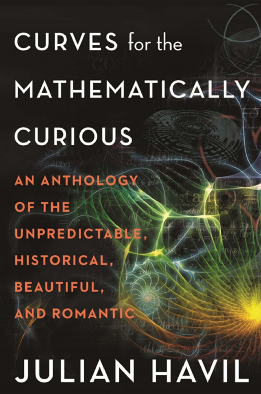 Curves for the Mathematically Curious An Anthology of the Unpredictable, Historical, Beautiful, and Romantic - (PDF/EPUB Version)