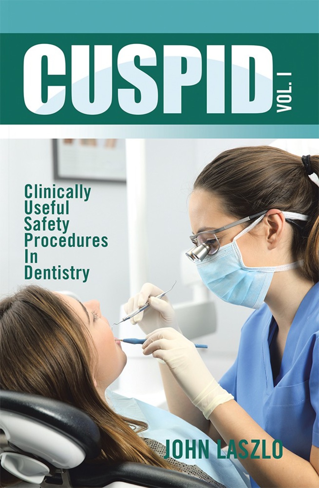 Cuspid Volume 1 Clinically Useful Safety Procedures in Dentistry - (PDF/EPUB Version)