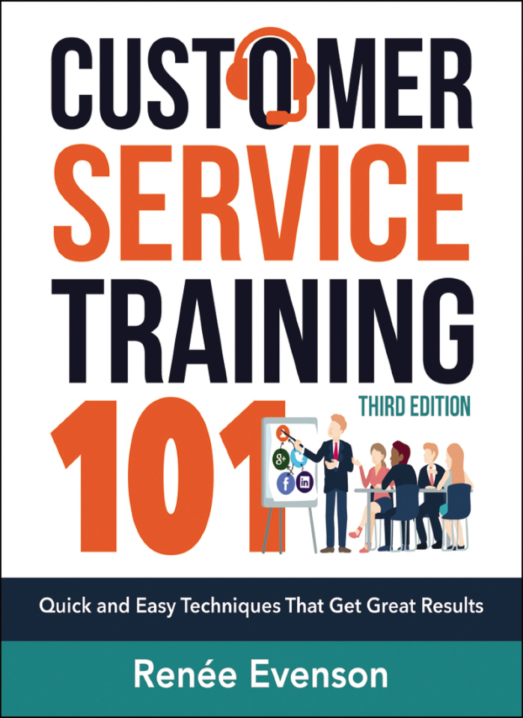 Customer Service Training 101 Quick and Easy Techniques that Get Great Results 3rd Edition - (PDF/EPUB Version)