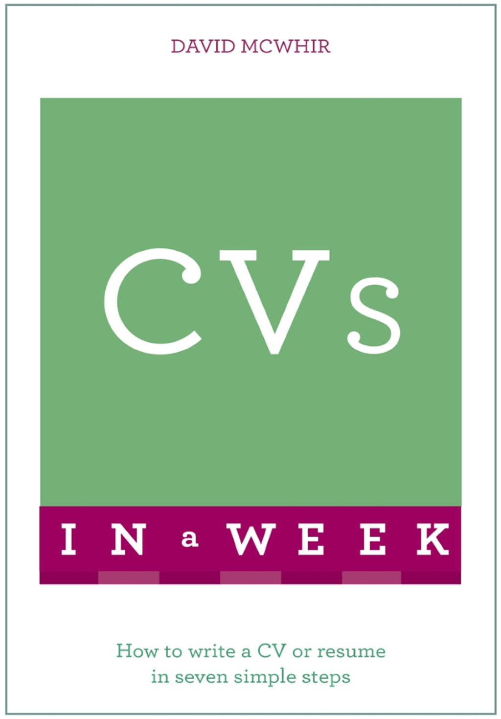 CVs In A Week How To Write A CV Or RÃ©sumÃ© In Seven Simple Steps - (PDF/EPUB Version)