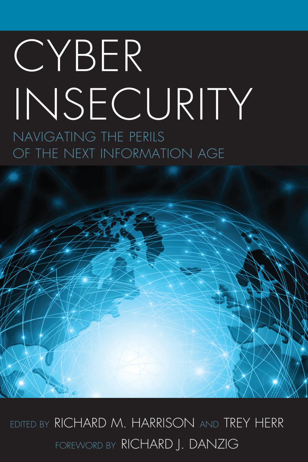 Cyber Insecurity Navigating the Perils of the Next Information Age 1st ...