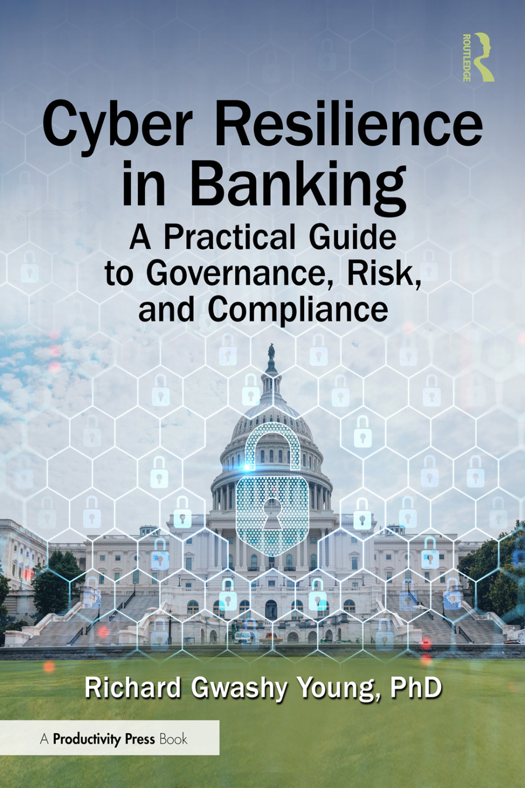 Cyber Resilience in Banking A Practical Guide to Governance, Risk, and ...