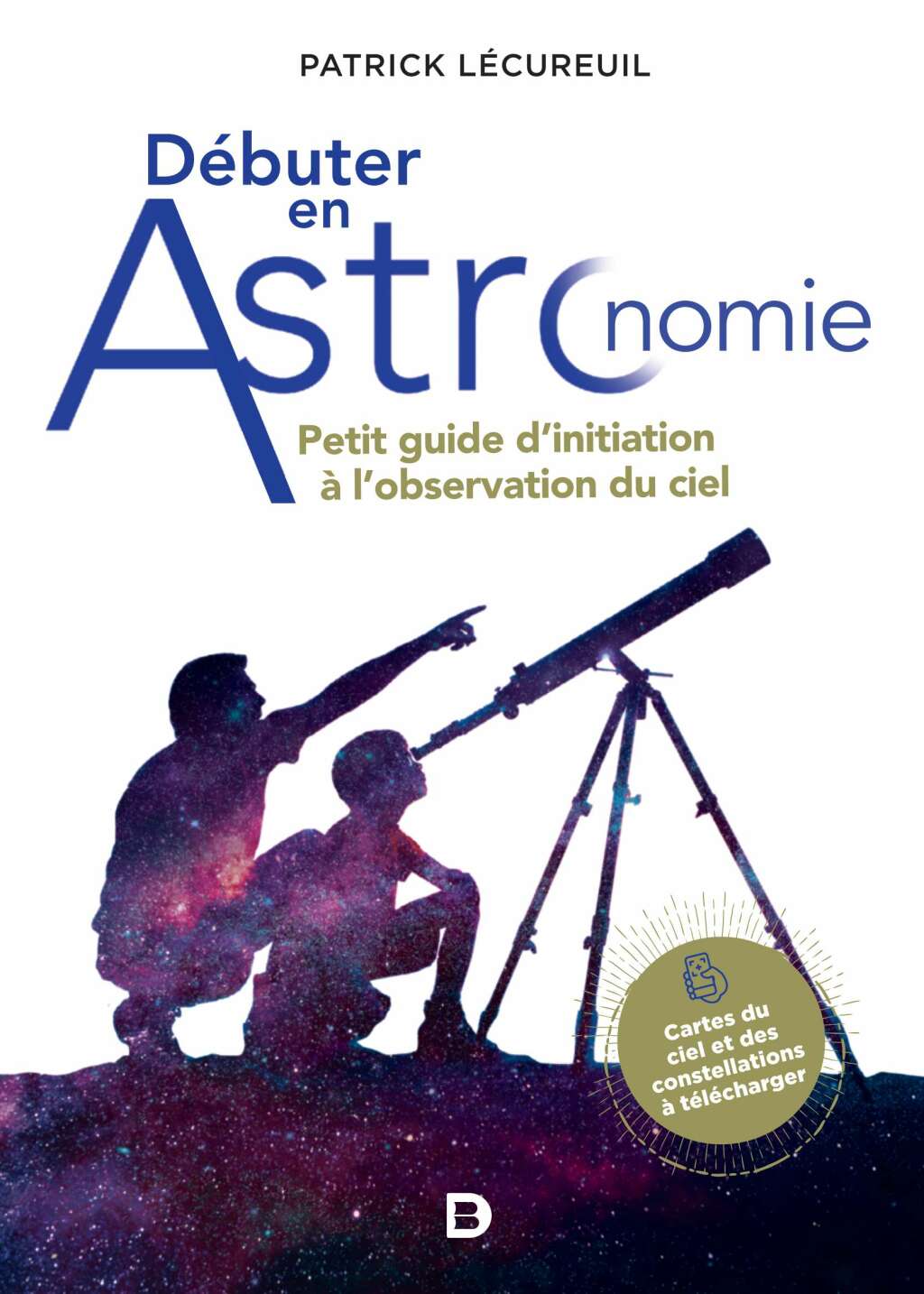 DÃ©buter en astronomie : Petit guide d'initiation Ã  l'observation du ciel Petit guide d'initiation Ã  l'observation du ciel 1st Edition - (PDF/EPUB Version)