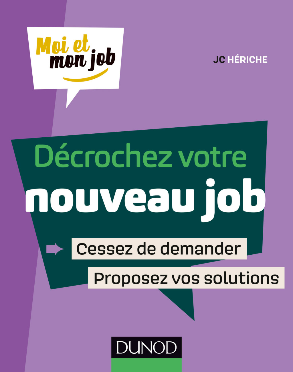 DÃ©crochez votre nouveau job Cessez de demander, proposez des solutions ! - (PDF/EPUB Version)