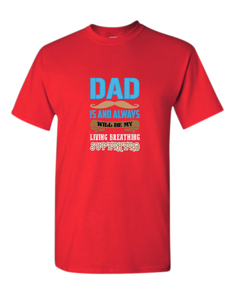 Dad is and always will be my living breathing superhero t-shirt, dad hero shirt
